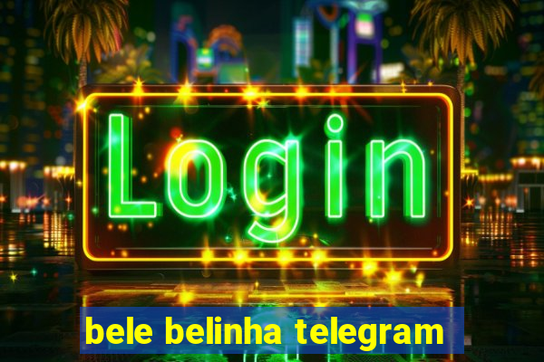 bele belinha telegram